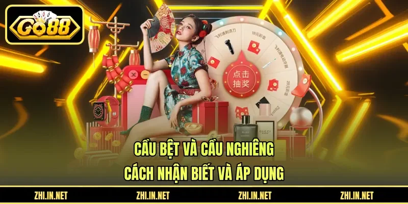 Cầu Bệt Và Cầu Nghiêng - Cách Nhận Biết Và Áp Dụng 1 go88 Cầu Bệt Và Cầu Nghiêng – Cách Nhận Biết Và Áp Dụng