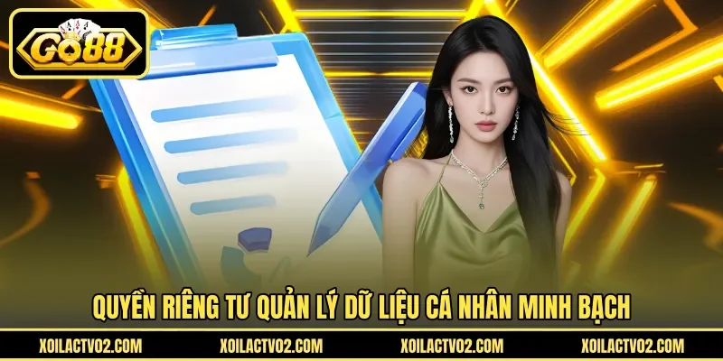 Quyền Riêng Tư 2 go88 Quyền riêng tư quản lý dữ liệu cá nhân minh bạch
