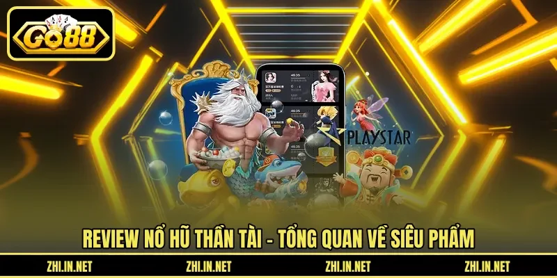 Review Nổ Hũ Thần Tài - Đánh Giá Đồ Họa Và Tỷ Lệ RTP 2 go88 Review nổ hũ thần tài - Tổng quan về siêu phẩm